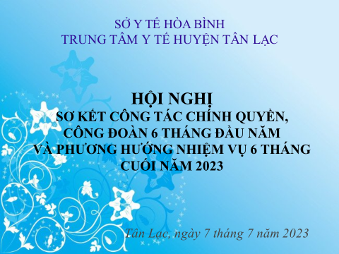 SƠ KẾT CÔNG TÁC CHÍNH QUYỀN - CÔNG ĐOÀN 6 THÁNG ĐẦU NĂM 2023