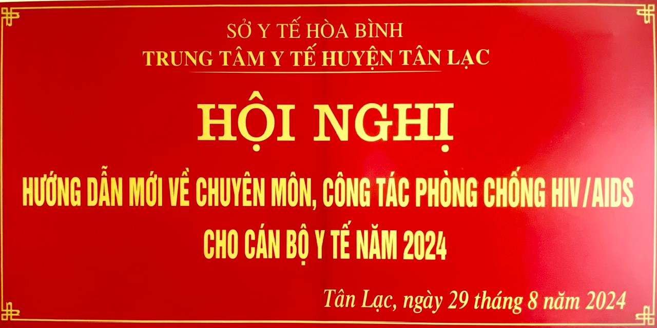 Hội nghị cập nhật hướng dẫn mới về phòng chống HIV/AIDS cho cán bộ y tế tại huyện Tân Lạc năm 2024
