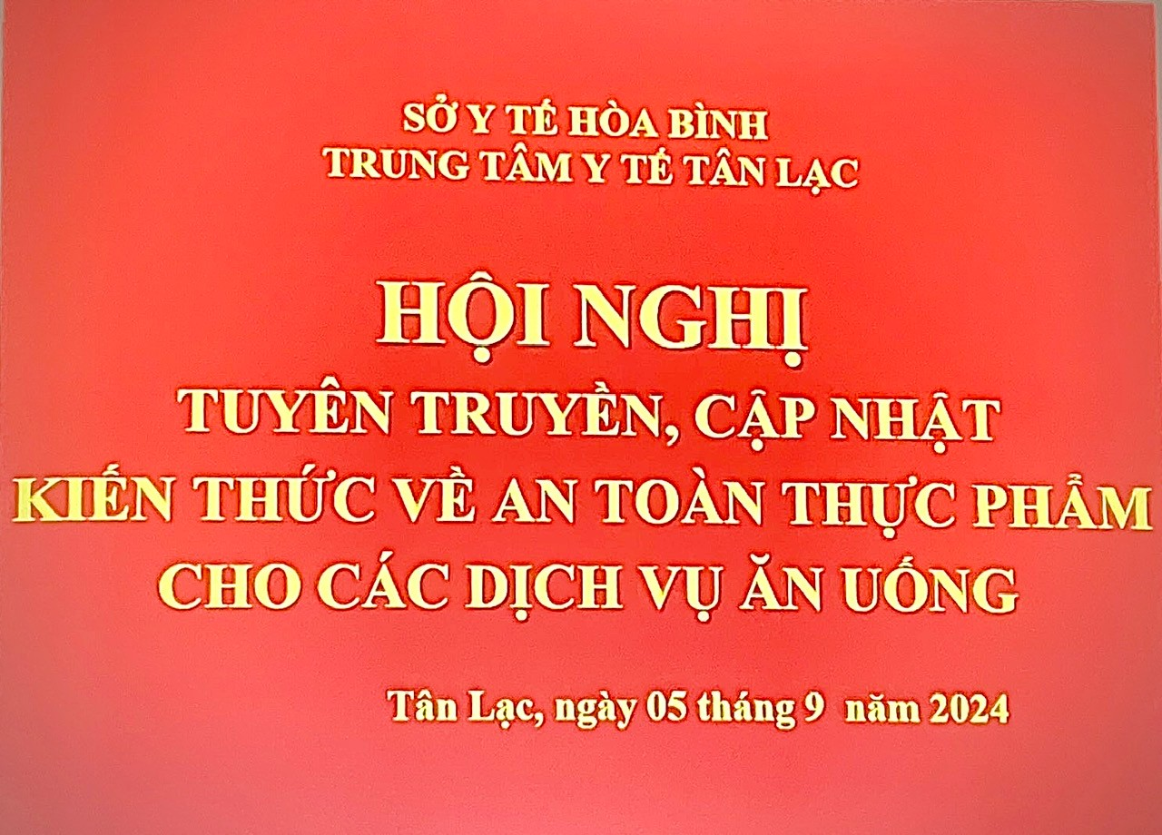 HỘI NGHỊ TUYÊN TRUYỀN CẬP NHẬT KIẾN THỨC VỀ AN TOÀN THỰC PHẨM CHO CÁC DỊCH VỤ ĂN UỐNG