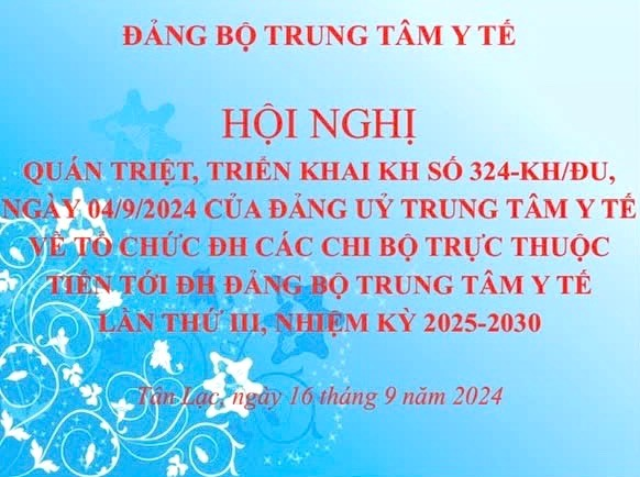 ĐẢNG ỦY TRUNG TÂM Y TẾ HUYỆN TÂN LẠC QUÁN TRIỆT, TRIỂN KHAI KẾ HOẠCH SỐ 324-KH/ĐU