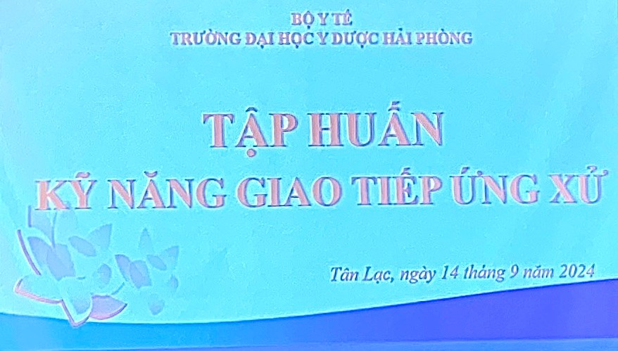 TẬP HUẤN KỸ NĂNG GIAO TIẾP ỨNG XỬ CHO CÁN BỘ VIÊN CHỨC TRUNG TÂM Y TẾ HUYỆN TÂN LẠC NĂM 2024