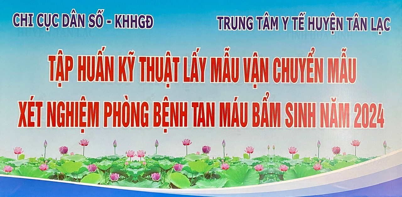 TẬP HUẤN KỸ THUẬT LẤY MẪU XÉT NGHIỆM PHÒNG BỆNH TAN MÁU BẨM SINH NĂM 2024
