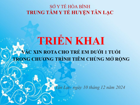 TẬP HUẤN TRIỂN KHAI VẮC XIN ROTA CHO TRẺ DƯỚI 1 TUỔI TRONG CHƯƠNG TRÌNH TIÊM CHỦNG MỞ RỘNG