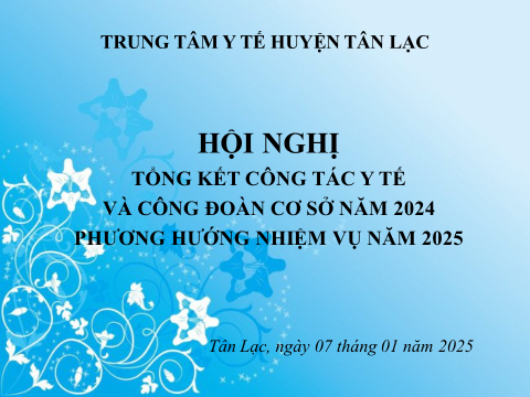 TRUNG TÂM Y TẾ HUYỆN TÂN LẠC TỔNG KẾT CÔNG TÁC Y TẾ VÀ CÔNG ĐOÀN CƠ SỞ NĂM 2024 VÀ TRIỂN KHAI PHƯƠNG HƯỚNG, NHIỆM VỤ HOẠT ĐỘNG NĂM 2025
