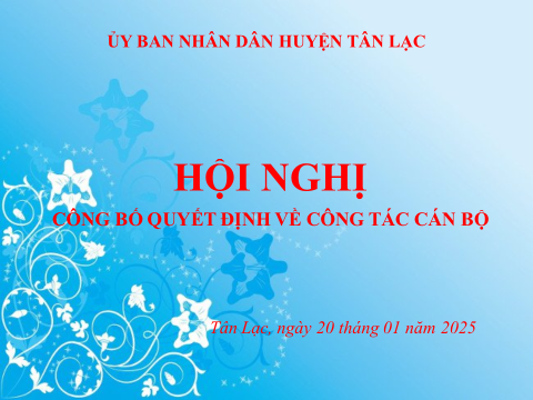 UBND HUYỆN TÂN LẠC TỔ CHỨC HỘI NGHỊ CÔNG BỐ QUYẾT ĐỊNH VỀ CÔNG TÁC CÁN BỘ
