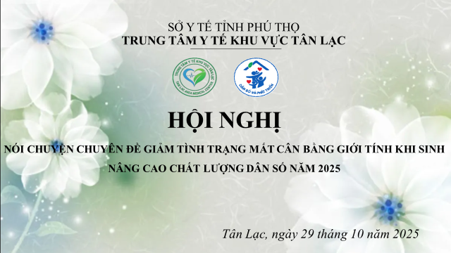 HỘI NGHỊ NÓI CHUYỆN CHUYÊN ĐỀ VỀ MẤT CÂN BẰNG GIỚI TÍNH KHI SINH VÀ NÂNG CAO CHẤT LƯỢNG DÂN SỐ NĂM 2025